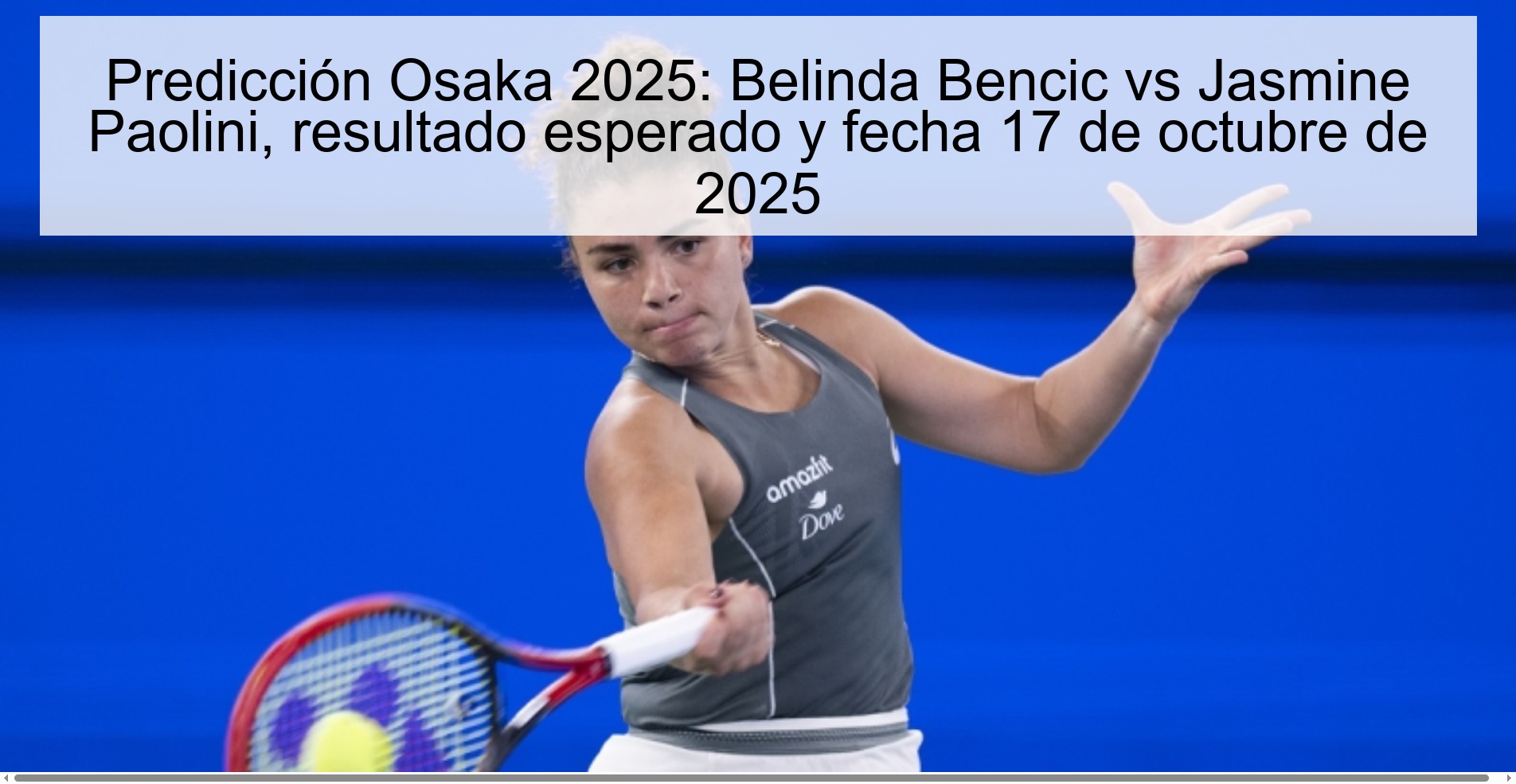 Predicción Osaka 2025: Belinda Bencic vs Jasmine Paolini, resultado esperado y fecha 17 de octubre de 2025
