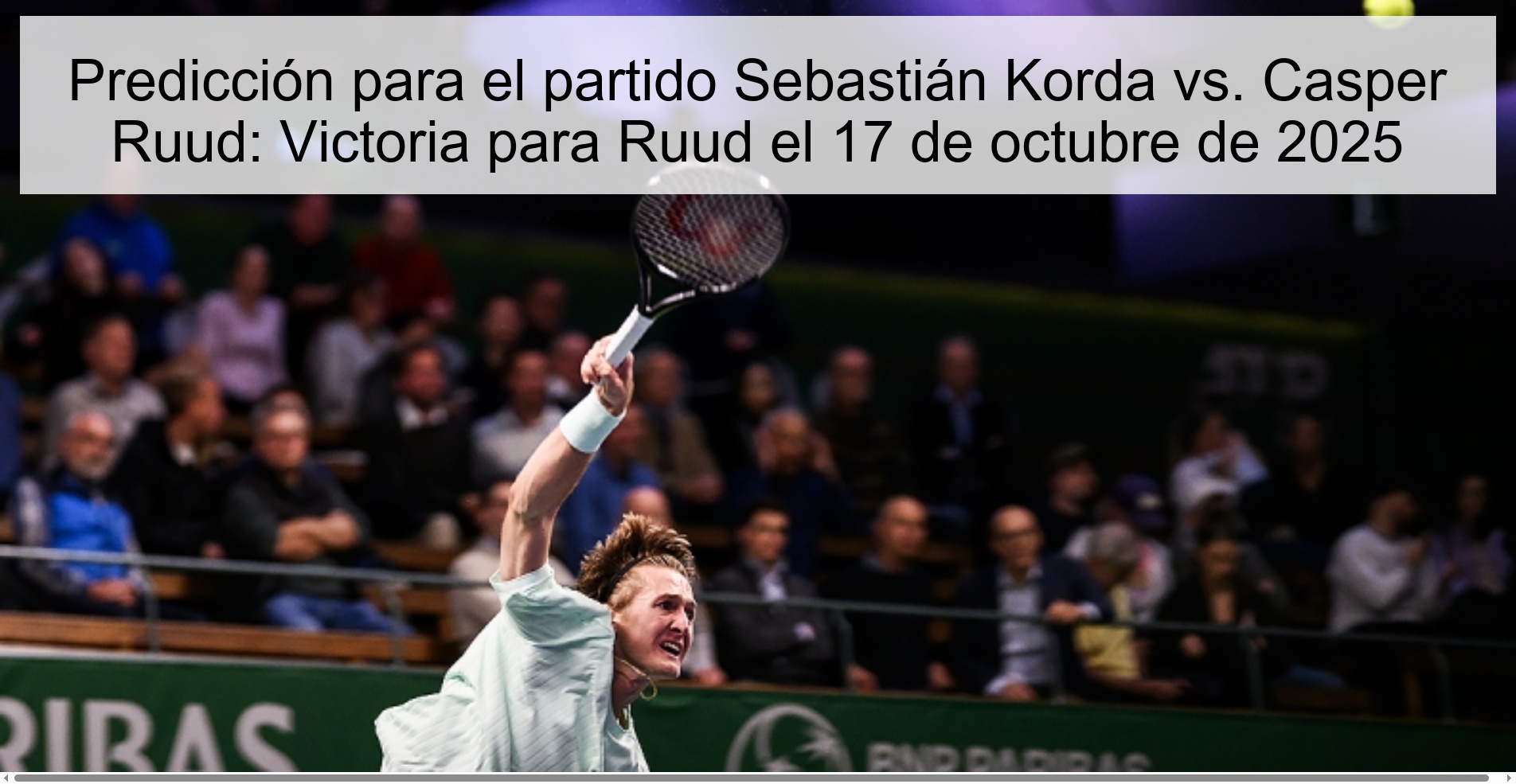 Predicción para el partido Sebastián Korda vs. Casper Ruud: Victoria para Ruud el 17 de octubre de 2025