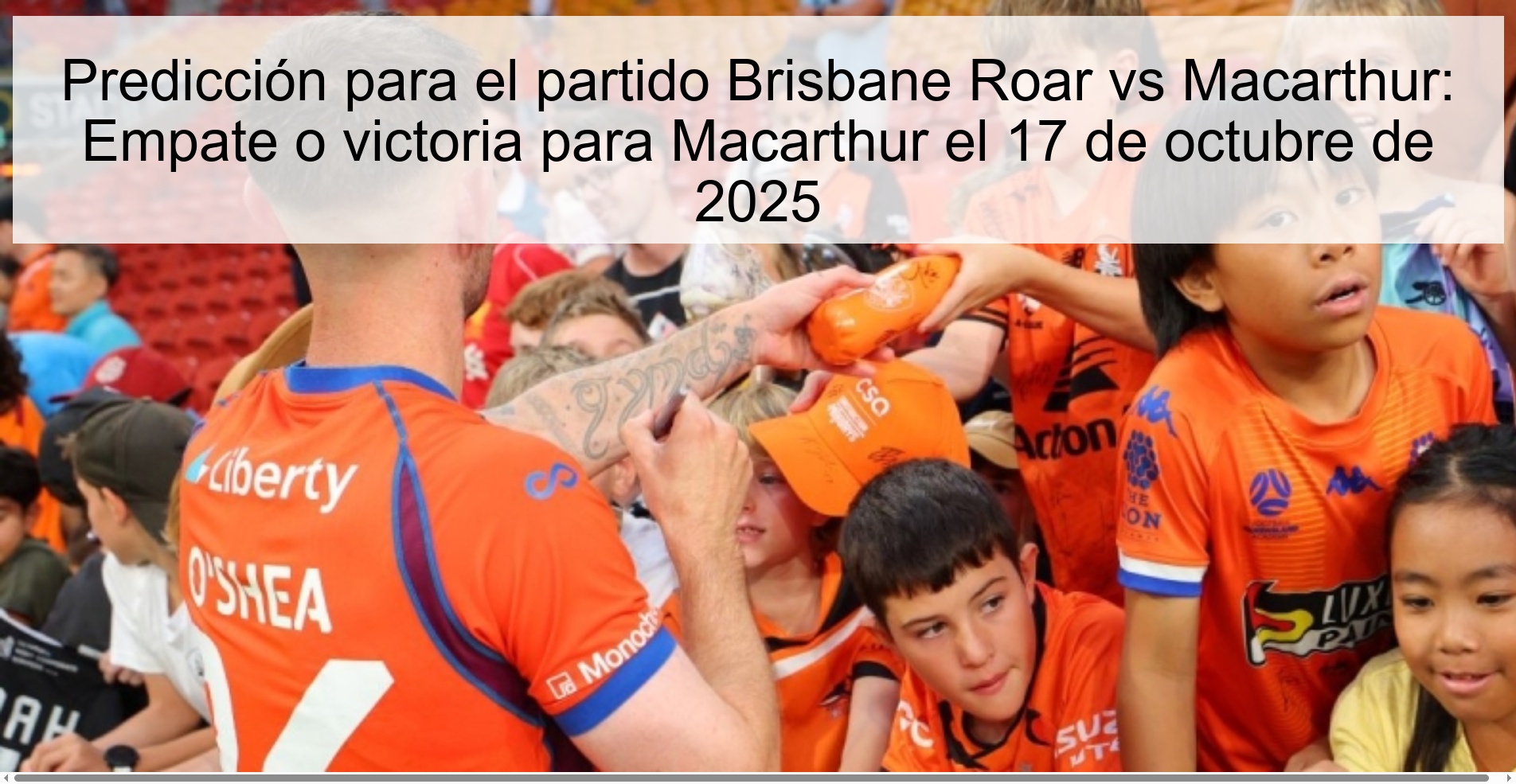 Predicción para el partido Brisbane Roar vs Macarthur: Empate o victoria para Macarthur el 17 de octubre de 2025
