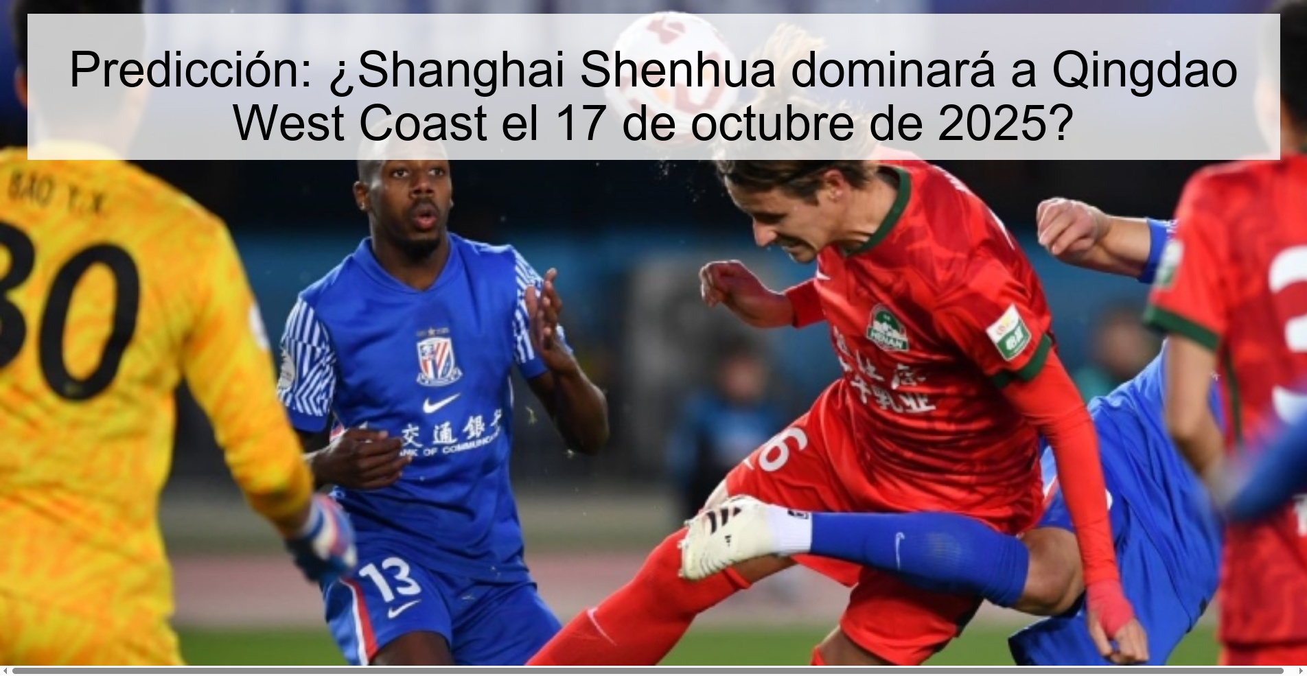 Predicción: ¿Shanghai Shenhua dominará a Qingdao West Coast el 17 de octubre de 2025?