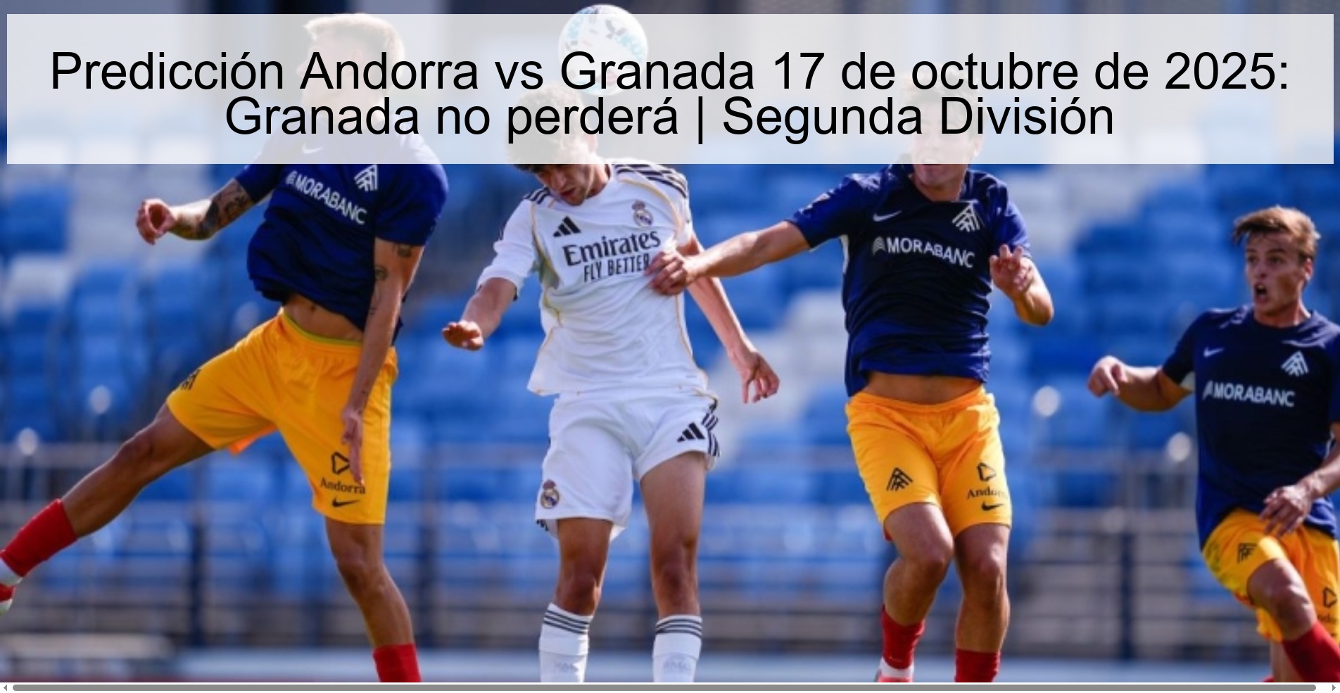 Predicción Andorra vs Granada 17 de octubre de 2025: Granada no perderá | Segunda División