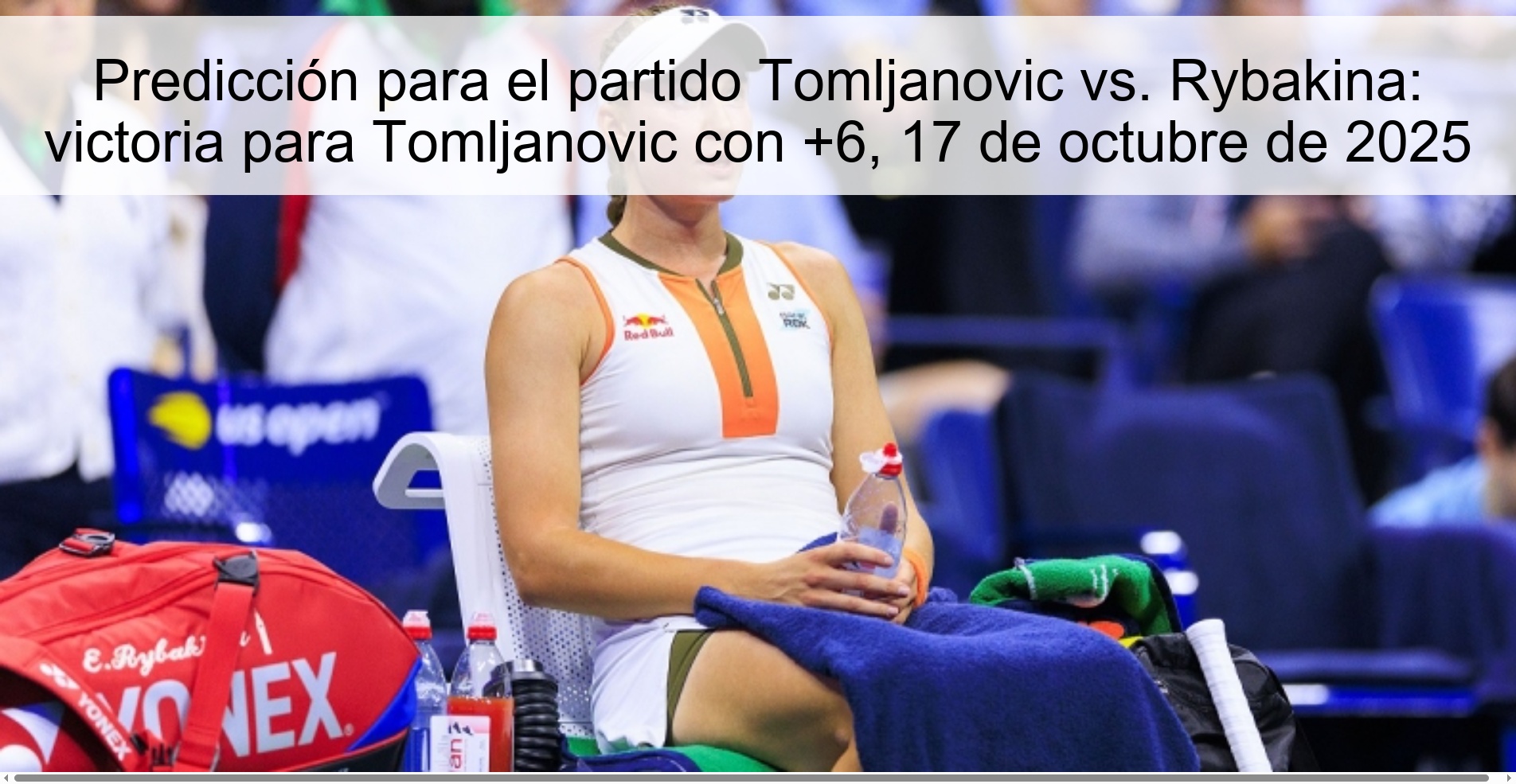 Predicción para el partido Tomljanovic vs. Rybakina: victoria para Tomljanovic con +6, 17 de octubre de 2025