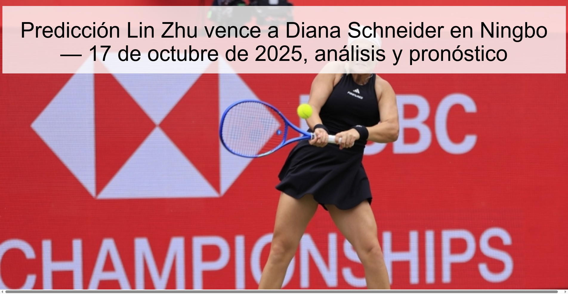 Predicción Lin Zhu vence a Diana Schneider en Ningbo — 17 de octubre de 2025, análisis y pronóstico