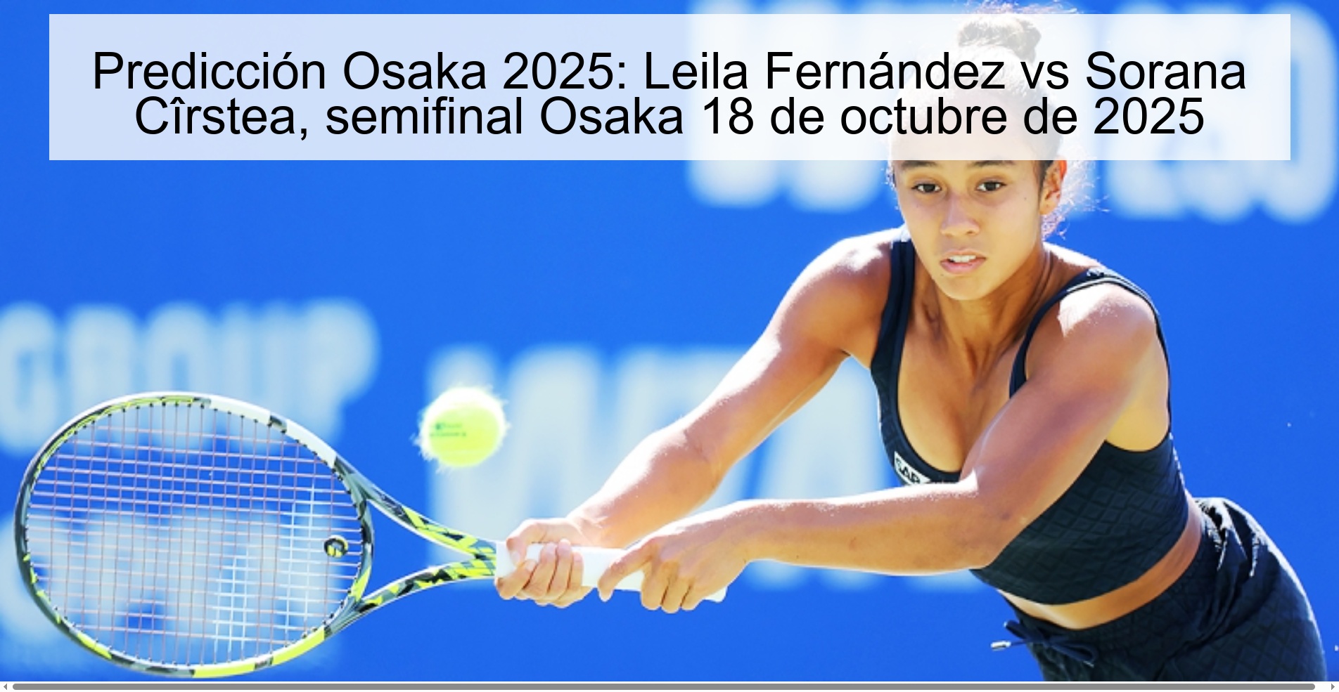 Predicción Osaka 2025: Leila Fernández vs Sorana Cîrstea, semifinal Osaka 18 de octubre de 2025