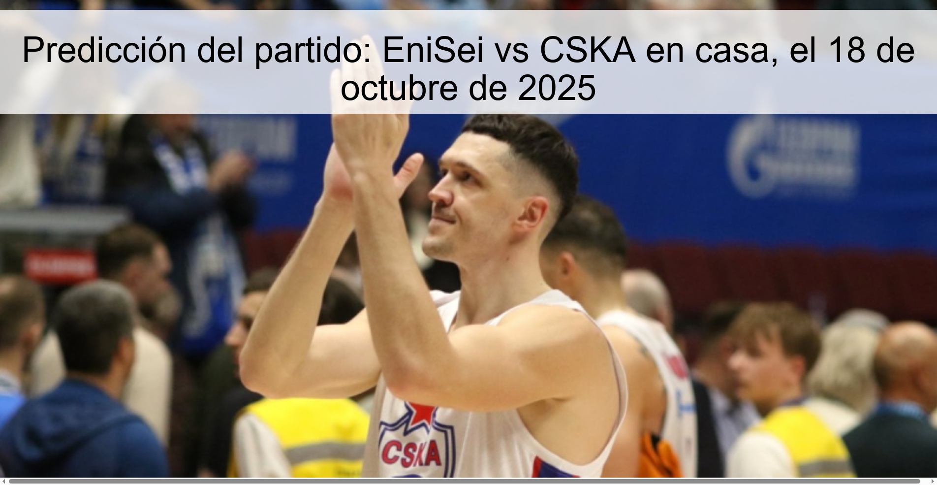 Predicción del partido: EniSei vs CSKA en casa, el 18 de octubre de 2025