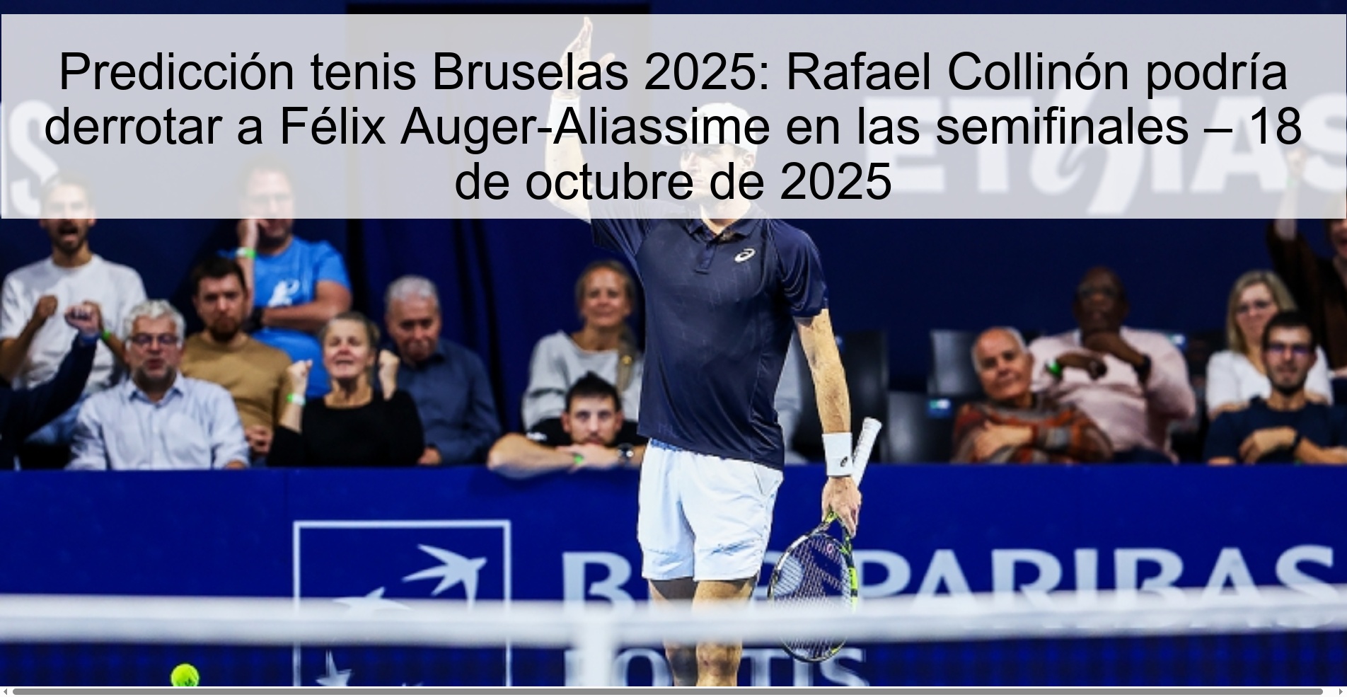 Predicción tenis Bruselas 2025: Rafael Collinón podría derrotar a Félix Auger-Aliassime en las semifinales – 18 de octubre de 2025