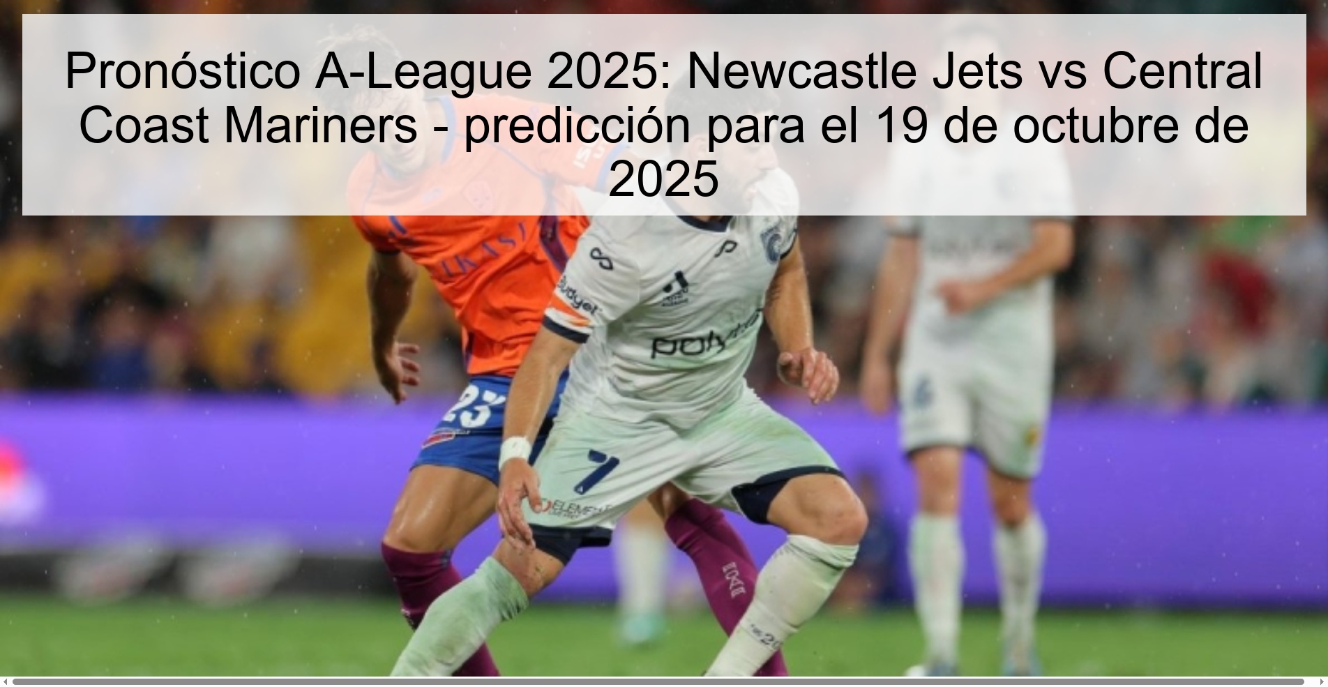 Pronóstico A-League 2025: Newcastle Jets vs Central Coast Mariners - predicción para el 19 de octubre de 2025