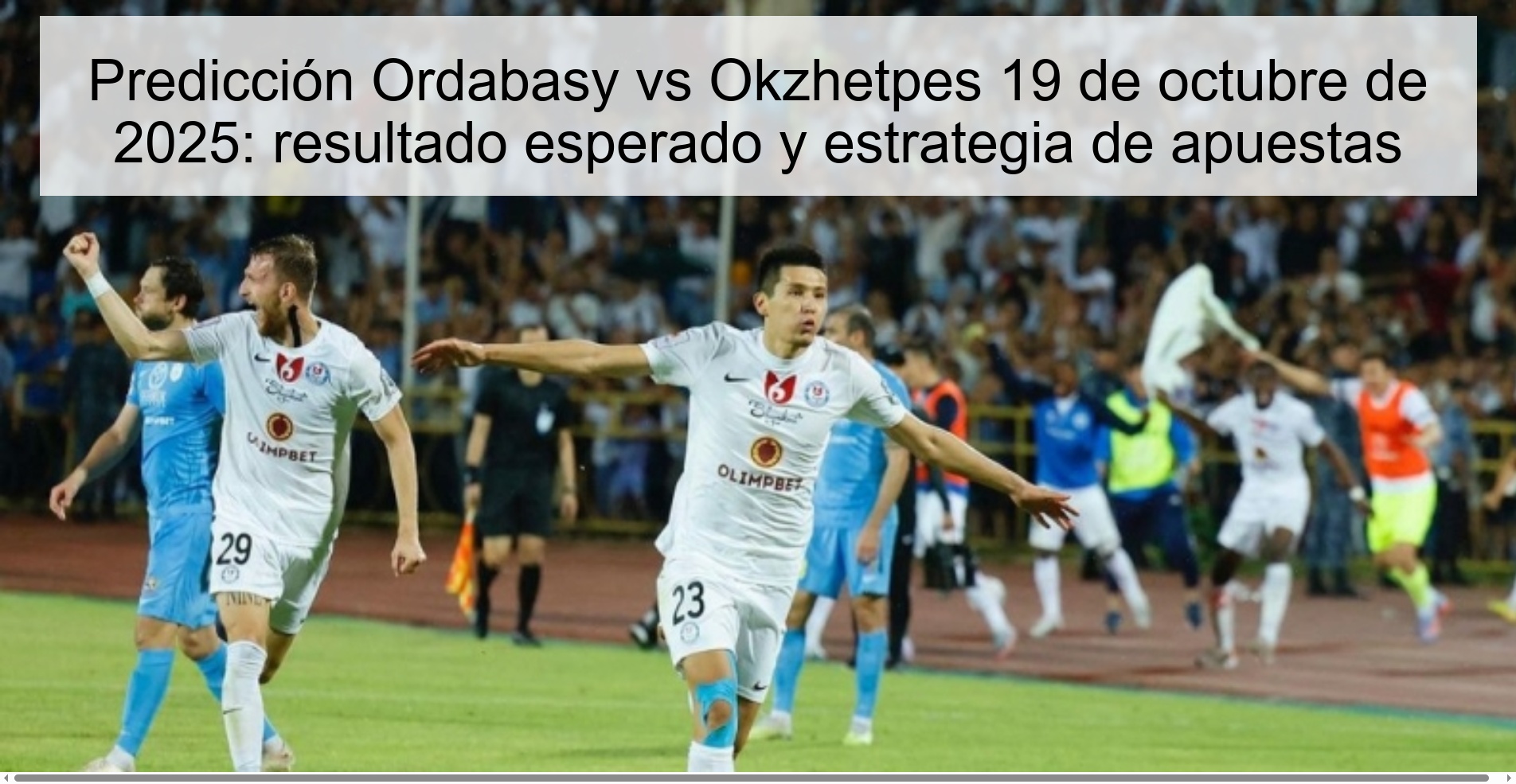 Predicción Ordabasy vs Okzhetpes 19 de octubre de 2025: resultado esperado y estrategia de apuestas