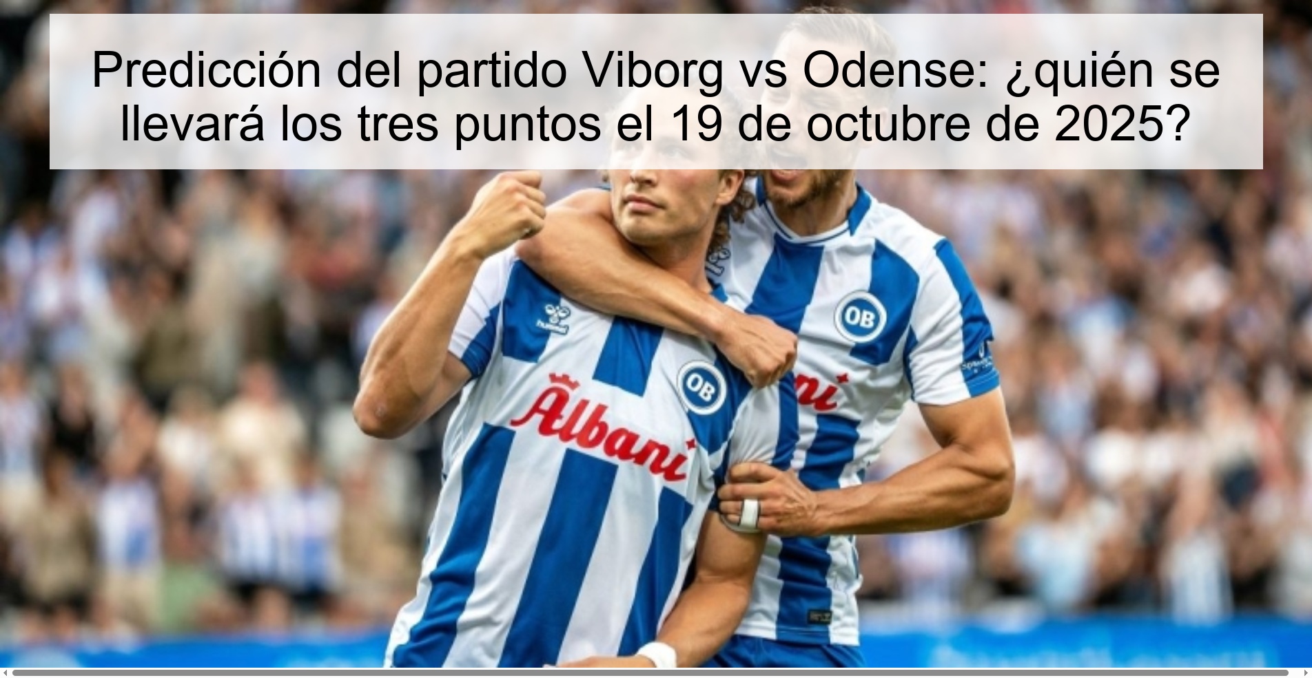 Predicción del partido Viborg vs Odense: ¿quién se llevará los tres puntos el 19 de octubre de 2025? 1 314128