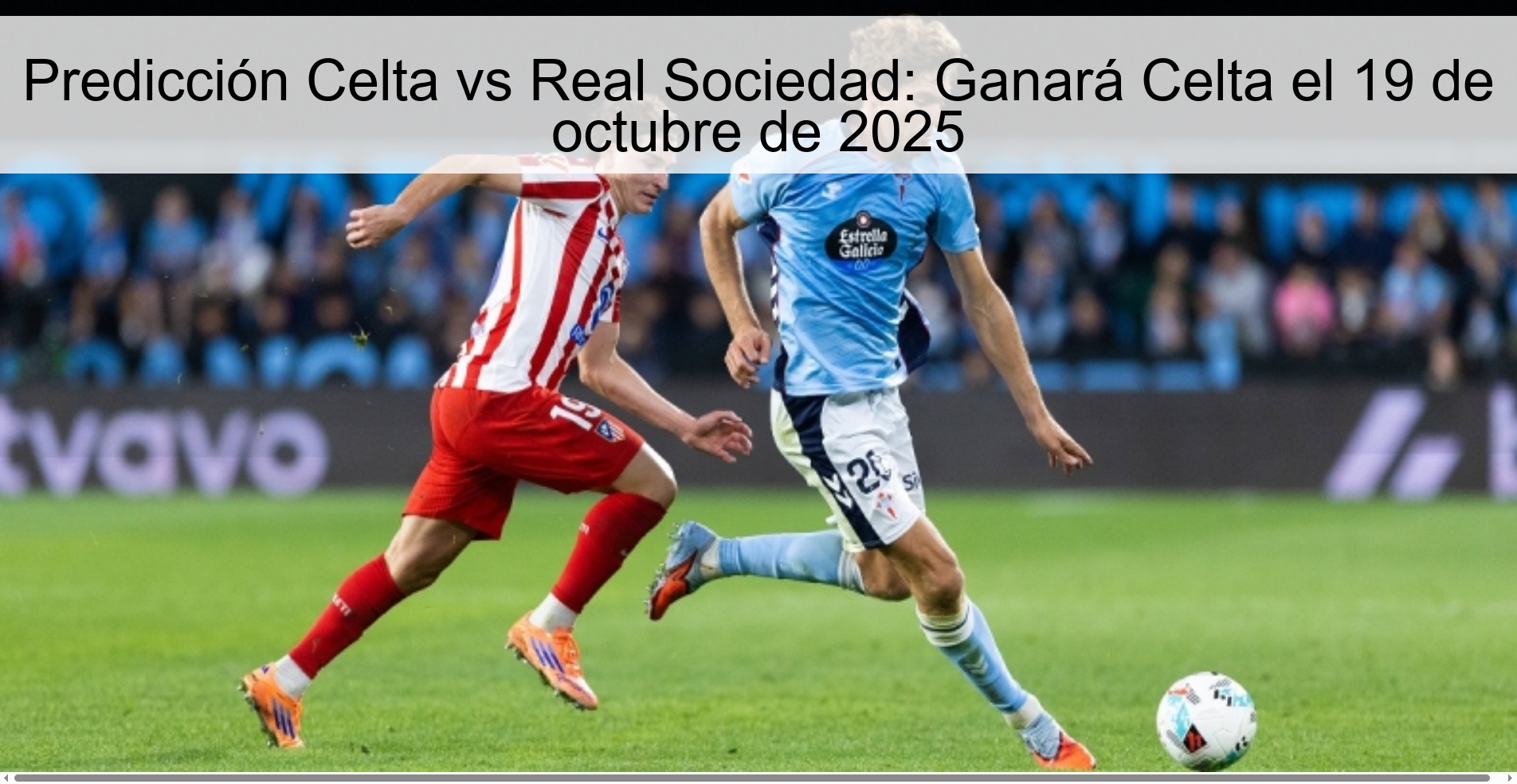 Predicción Celta vs Real Sociedad: Ganará Celta el 19 de octubre de 2025