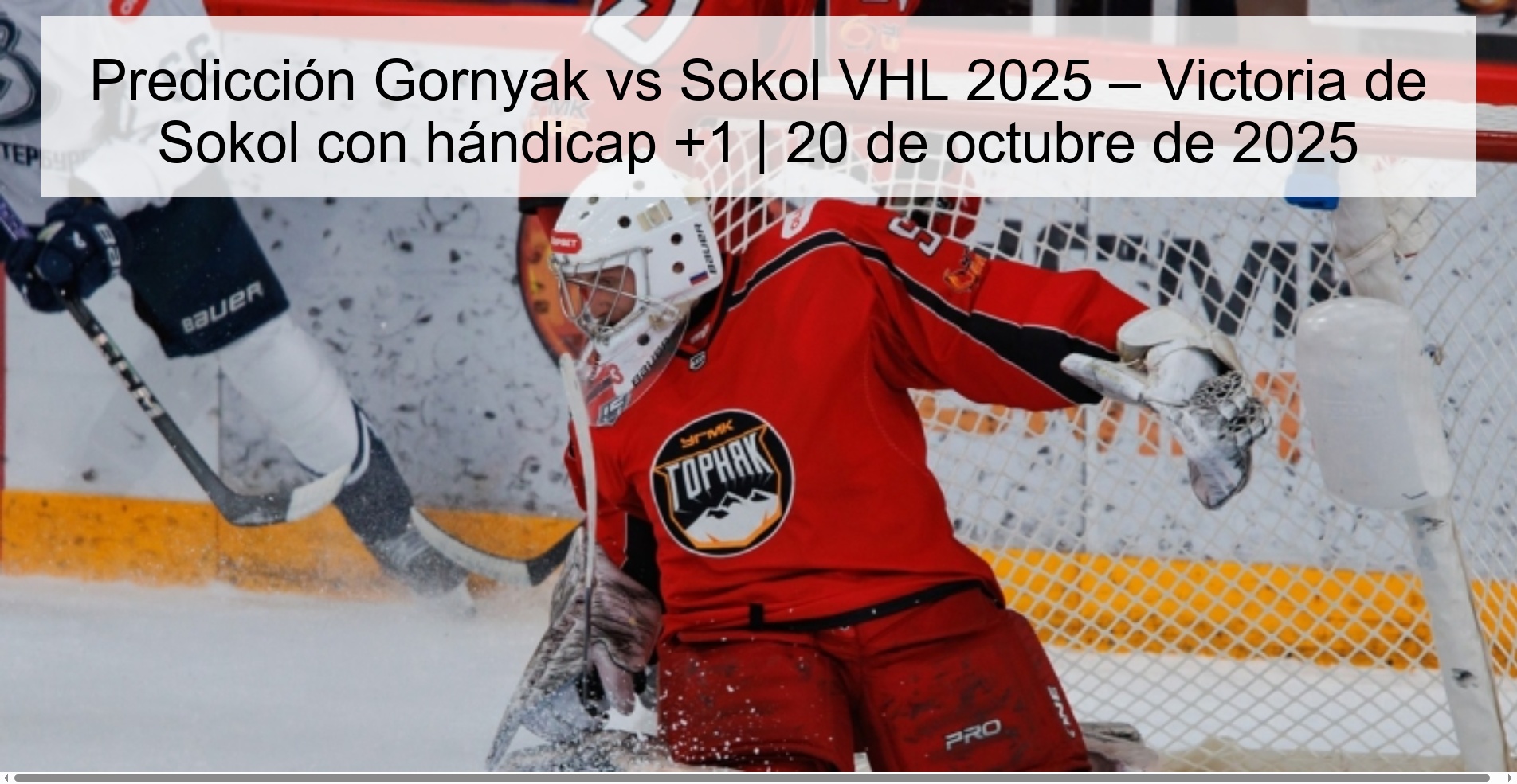 Predicción Gornyak vs Sokol VHL 2025 – Victoria de Sokol con hándicap +1 | 20 de octubre de 2025 1 314249