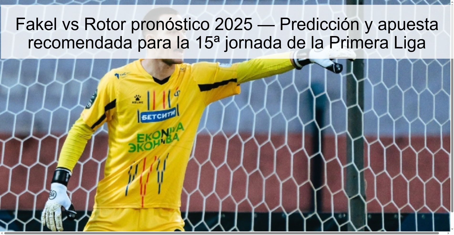 Fakel vs Rotor pronóstico 2025 — Predicción y apuesta recomendada para la 15ª jornada de la Primera Liga