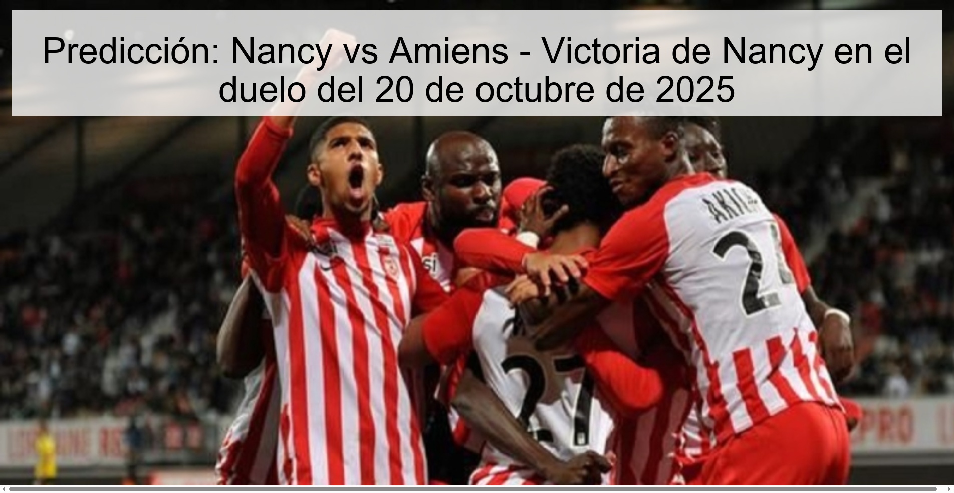 Predicción: Nancy vs Amiens - Victoria de Nancy en el duelo del 20 de octubre de 2025