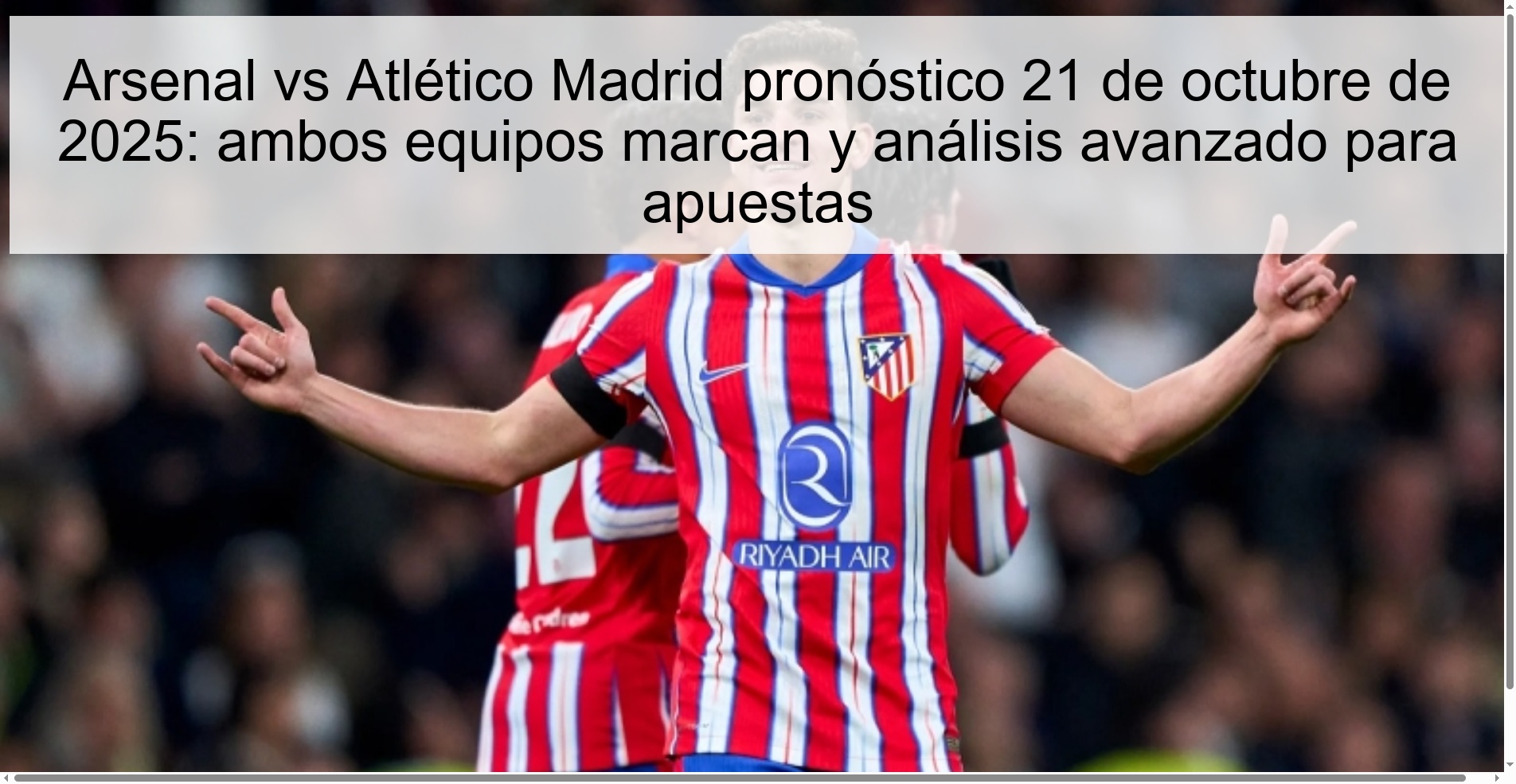 Arsenal vs Atlético Madrid pronóstico 21 de octubre de 2025: ambos equipos marcan y análisis avanzado para apuestas