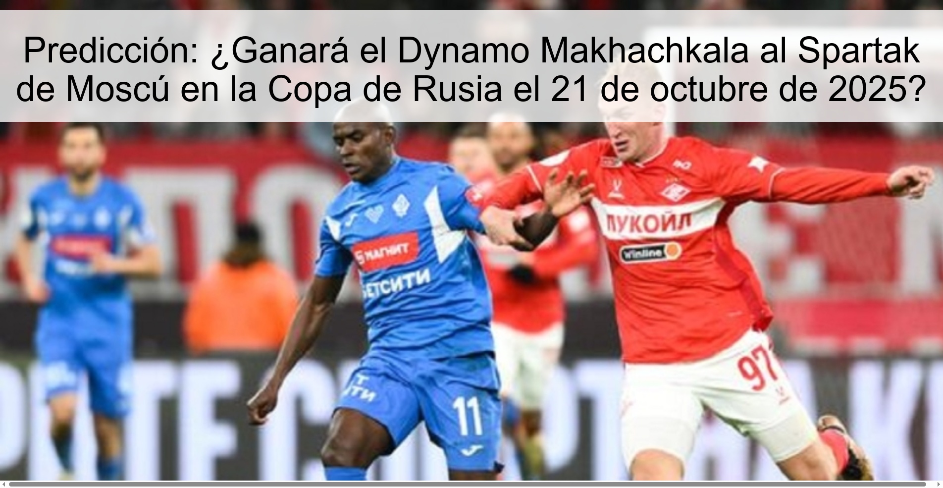 Predicción: ¿Ganará el Dynamo Makhachkala al Spartak de Moscú en la Copa de Rusia el 21 de octubre de 2025?