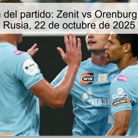 Predicción del partido: Zenit vs Orenburg – Copa de Rusia, 22 de octubre de 2025