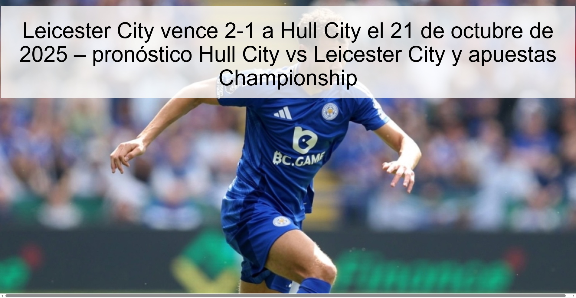 Leicester City vence 2-1 a Hull City el 21 de octubre de 2025 – pronóstico Hull City vs Leicester City y apuestas Championship