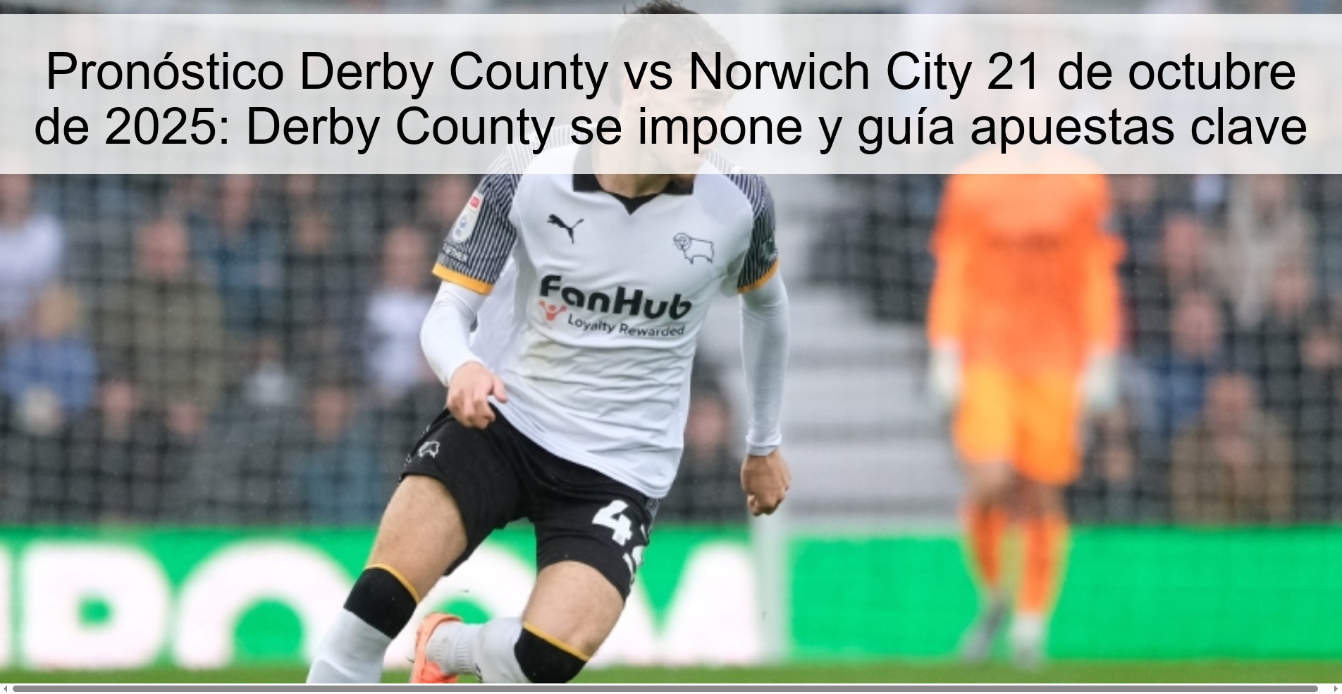 Pronóstico Derby County vs Norwich City 21 de octubre de 2025: Derby County se impone y guía apuestas clave