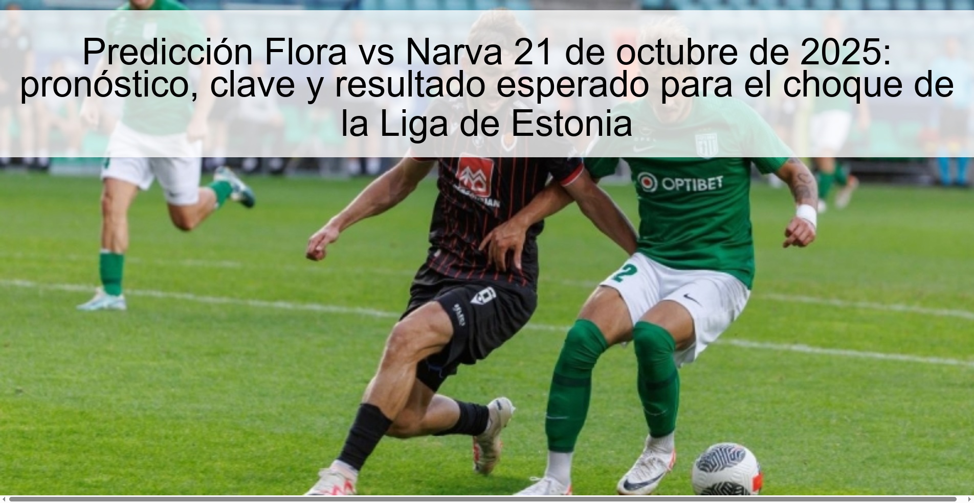 Predicción Flora vs Narva 21 de octubre de 2025: pronóstico, clave y resultado esperado para el choque de la Liga de Estonia