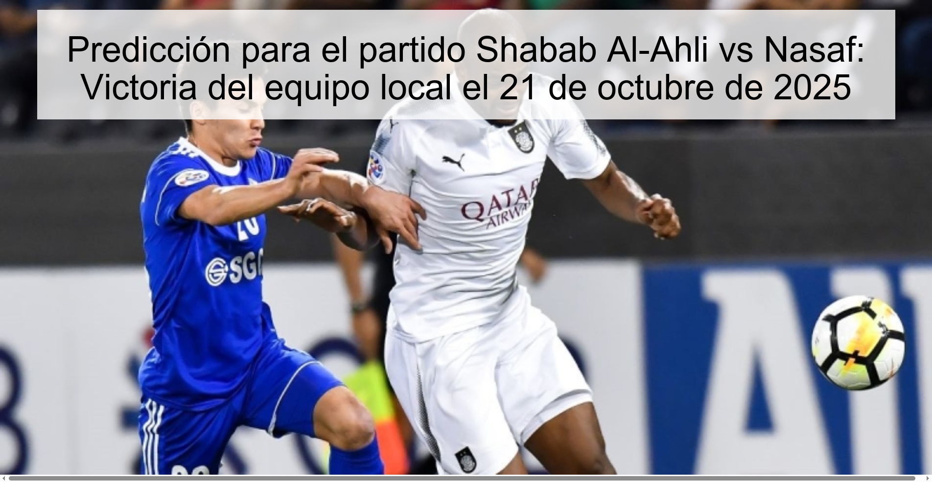Predicción para el partido Shabab Al-Ahli vs Nasaf: Victoria del equipo local el 21 de octubre de 2025 1 Predicción para el partido Shabab Al-Ahli vs Nasaf: Victoria del equipo local el 21 de octubre de 2025