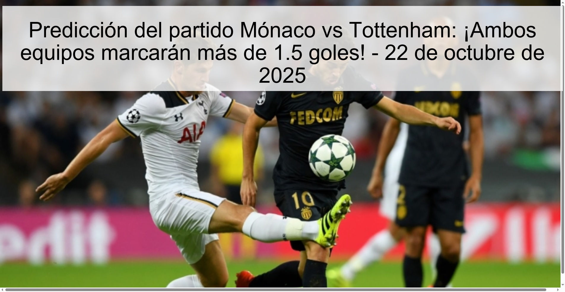 Predicción del partido Mónaco vs Tottenham: ¡Ambos equipos marcarán más de 1.5 goles! - 22 de octubre de 2025