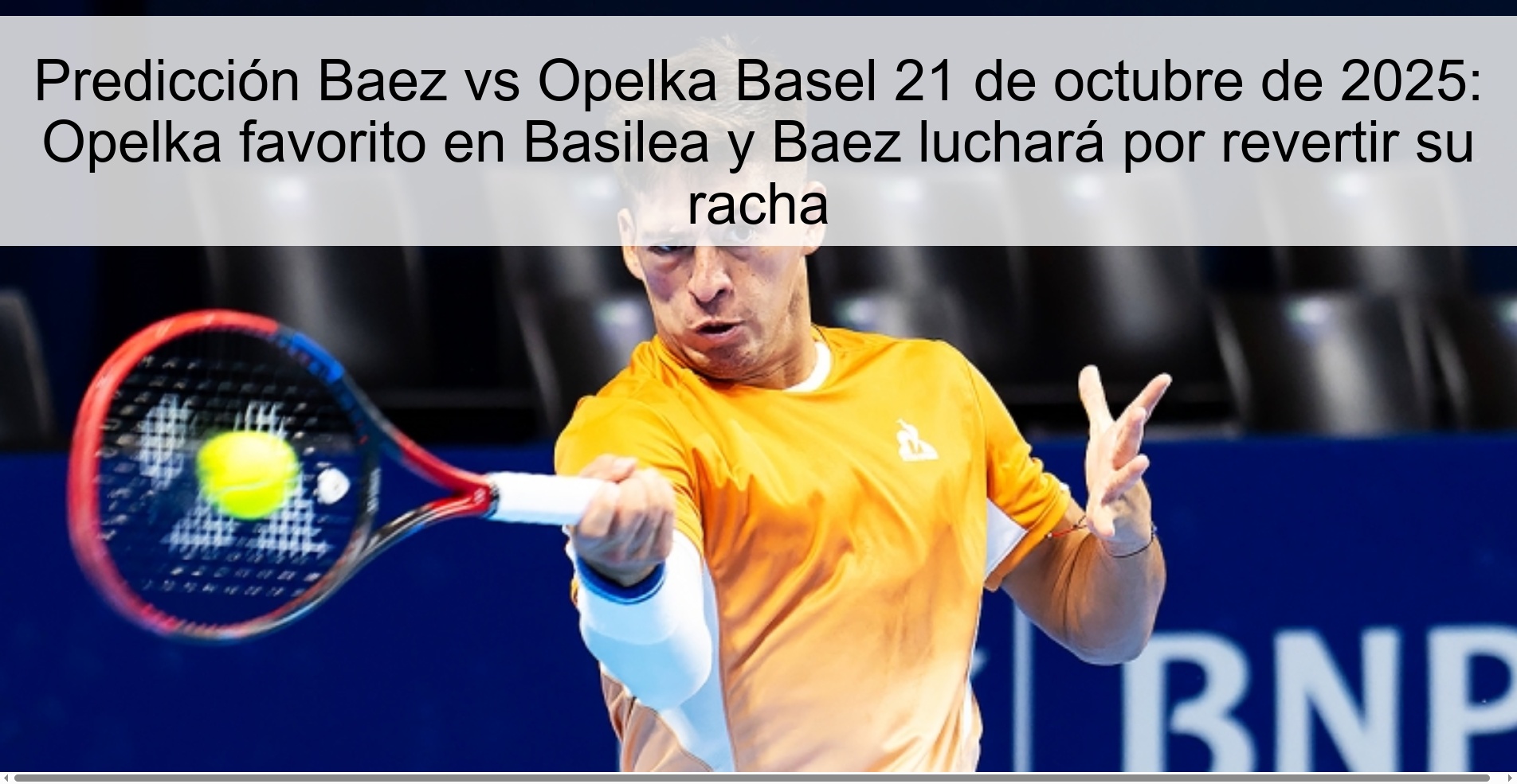 Predicción Baez vs Opelka Basel 21 de octubre de 2025: Opelka favorito en Basilea y Baez luchará por revertir su racha