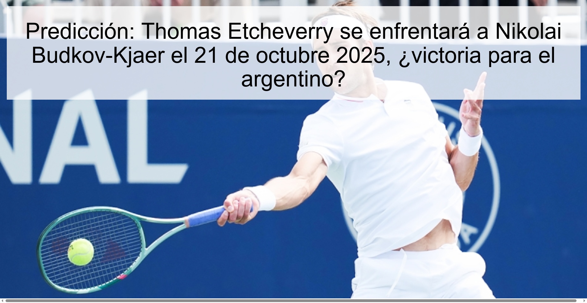 Predicción: Thomas Etcheverry se enfrentará a Nikolai Budkov-Kjaer el 21 de octubre 2025, ¿victoria para el argentino?