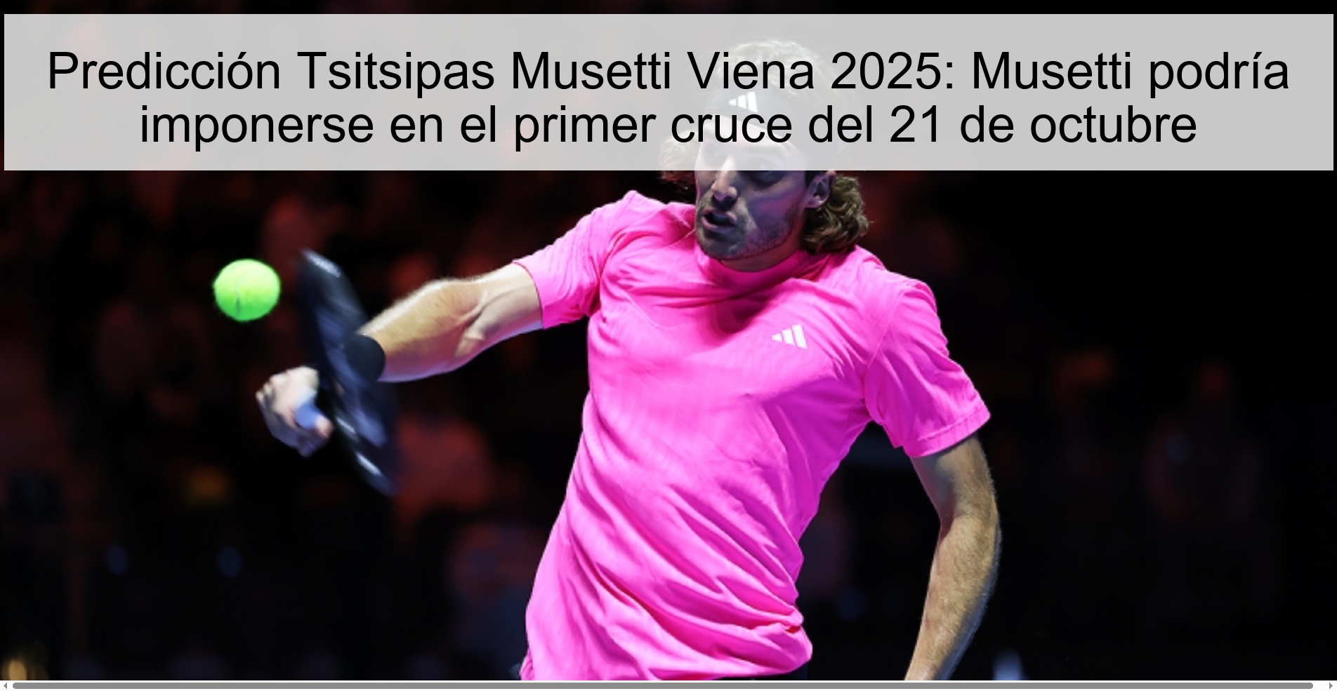 Predicción Tsitsipas Musetti Viena 2025: Musetti podría imponerse en el primer cruce del 21 de octubre