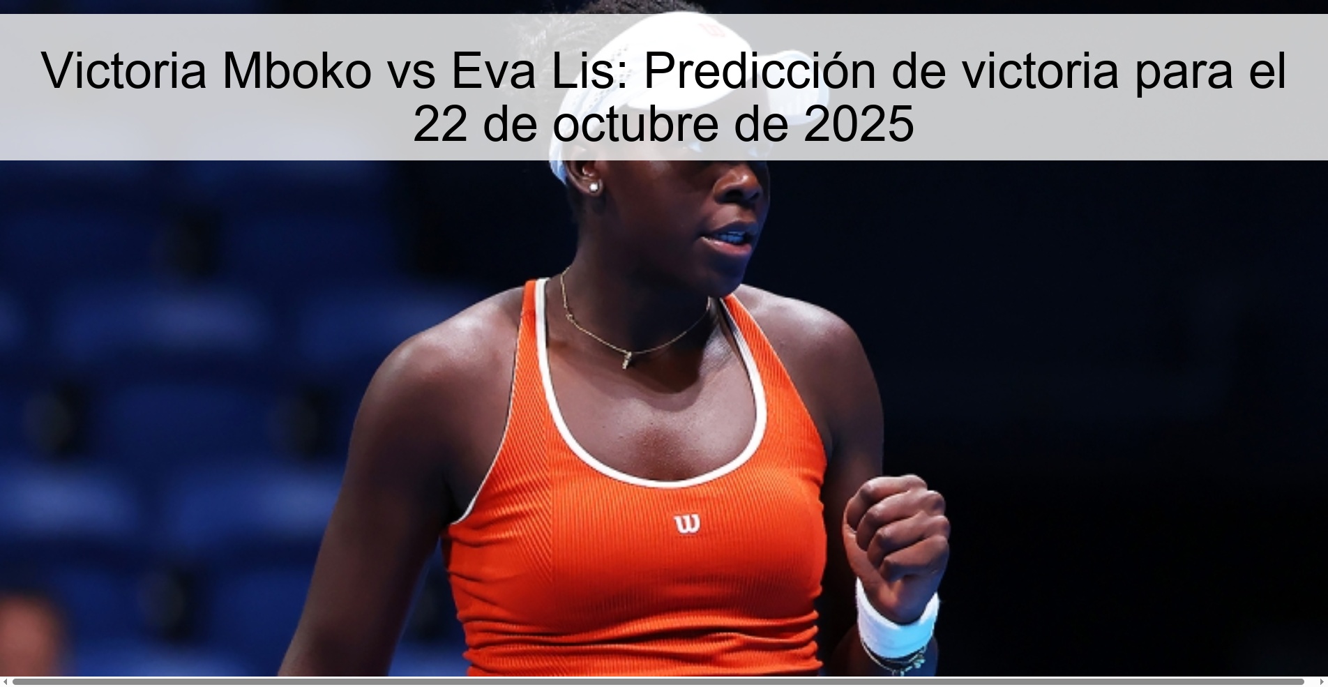 Victoria Mboko vs Eva Lis: Predicción de victoria para el 22 de octubre de 2025