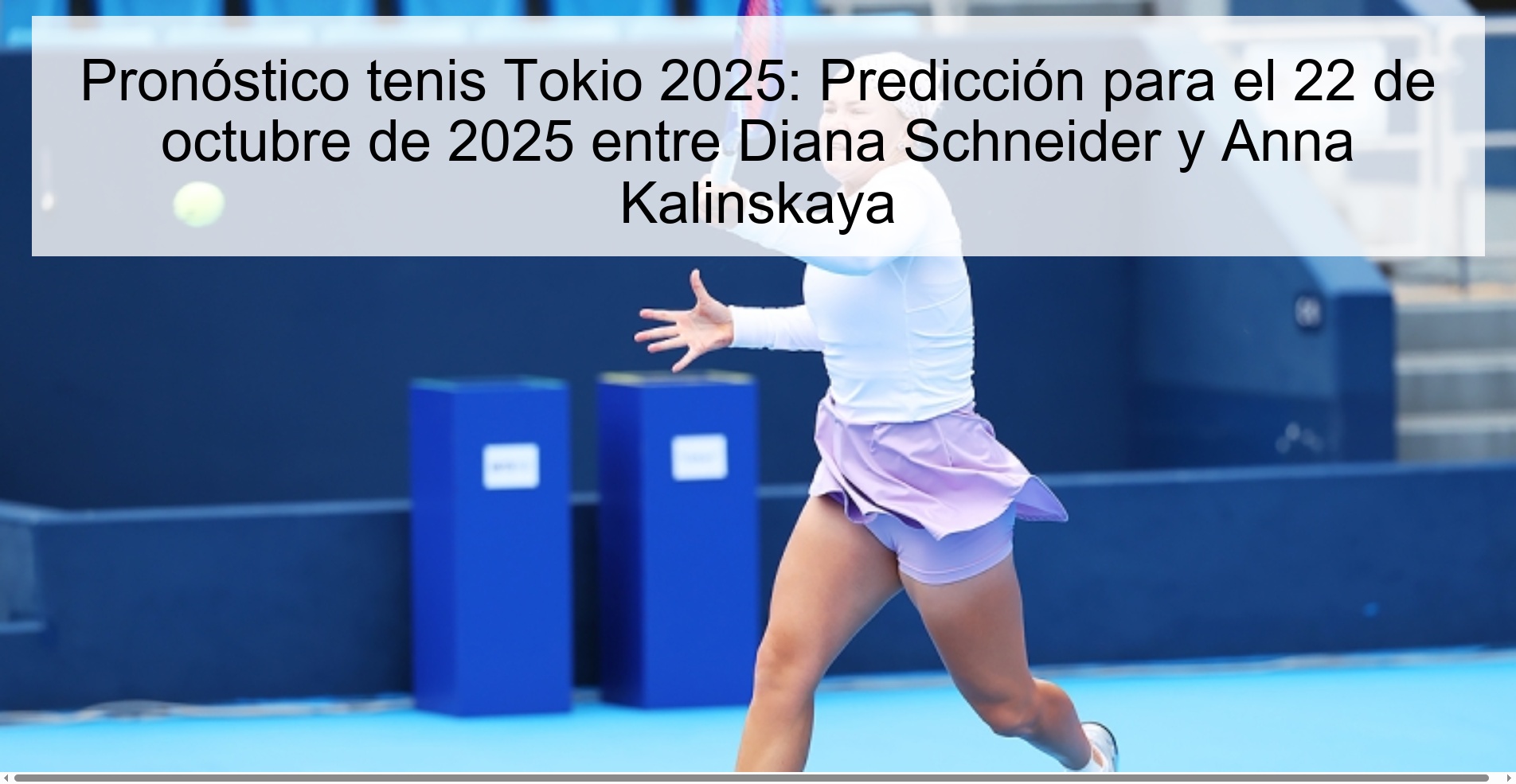 Pronóstico tenis Tokio 2025: Predicción para el 22 de octubre de 2025 entre Diana Schneider y Anna Kalinskaya