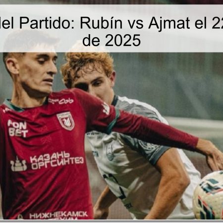 Predicción del Partido: Rubín vs Ajmat el 22 de octubre de 2025