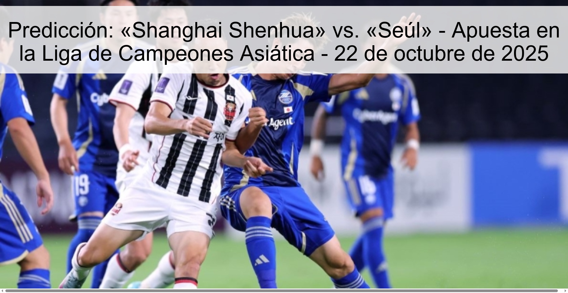 Predicción: «Shanghai Shenhua» vs. «Seúl» - Apuesta en la Liga de Campeones Asiática - 22 de octubre de 2025