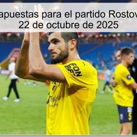 Predicción y apuestas para el partido Rostov vs Pari NN – 22 de octubre de 2025