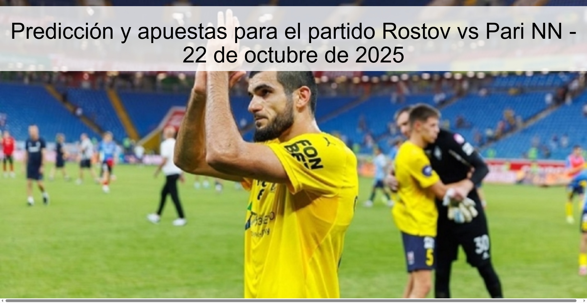 Predicción y apuestas para el partido Rostov vs Pari NN - 22 de octubre de 2025