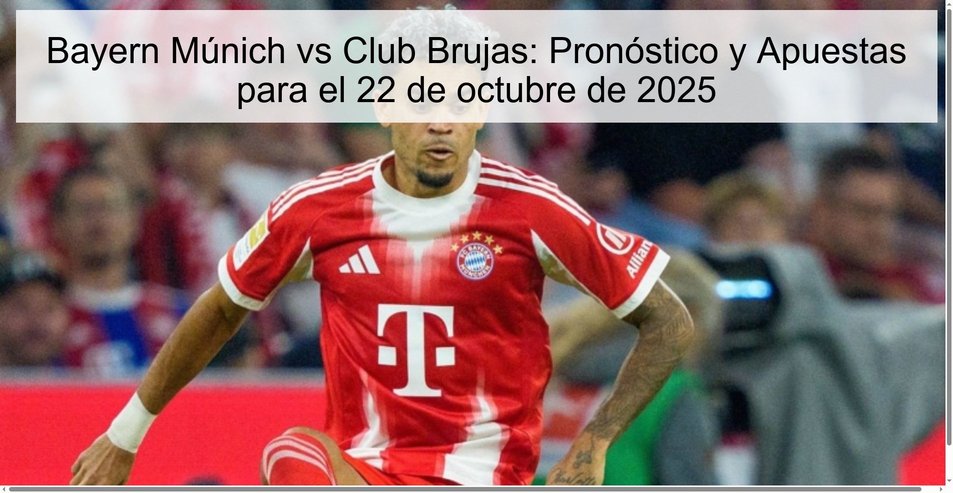 Bayern Múnich vs Club Brujas: Pronóstico y Apuestas para el 22 de octubre de 2025