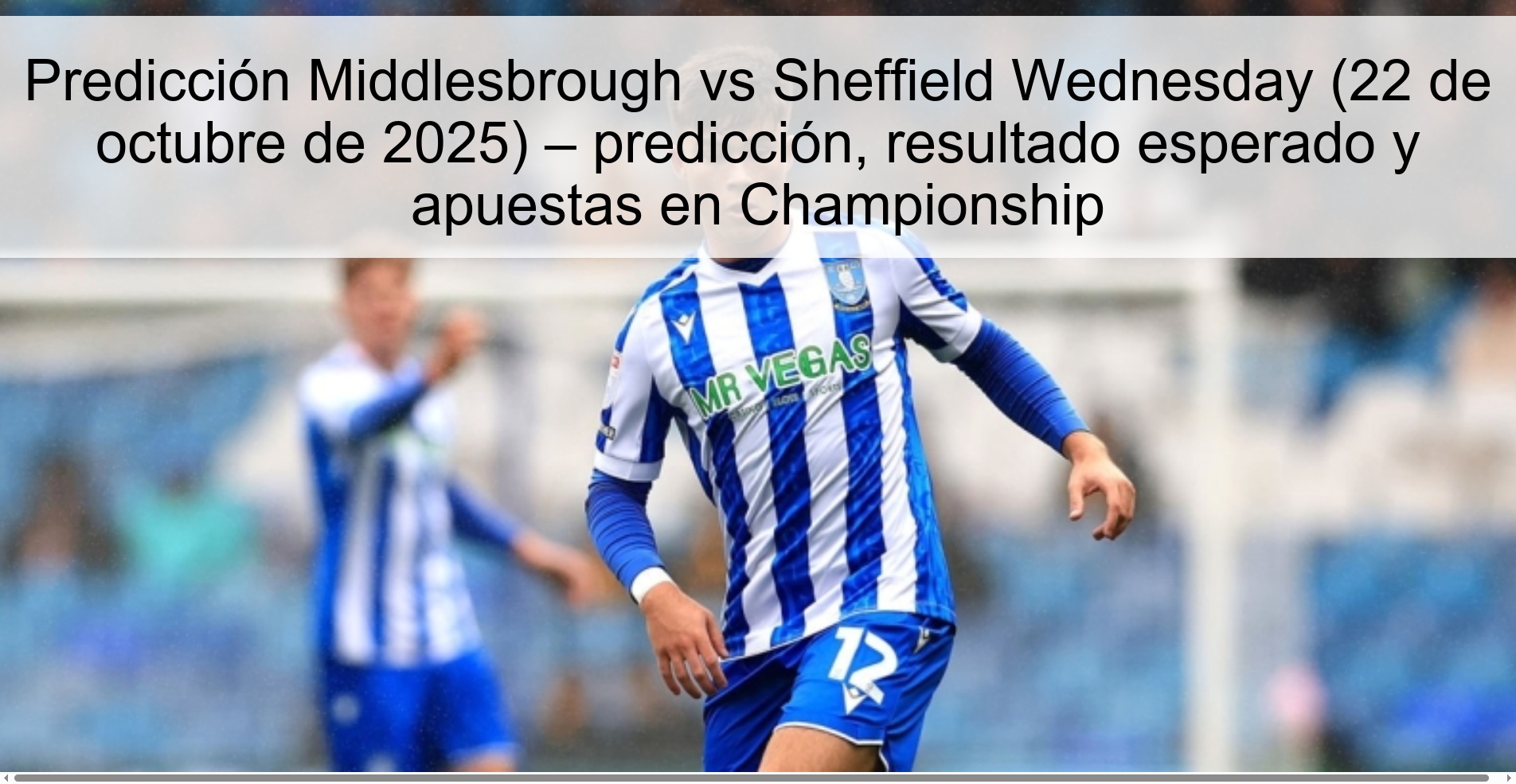 Predicción Middlesbrough vs Sheffield Wednesday (22 de octubre de 2025) – predicción, resultado esperado y apuestas en Championship
