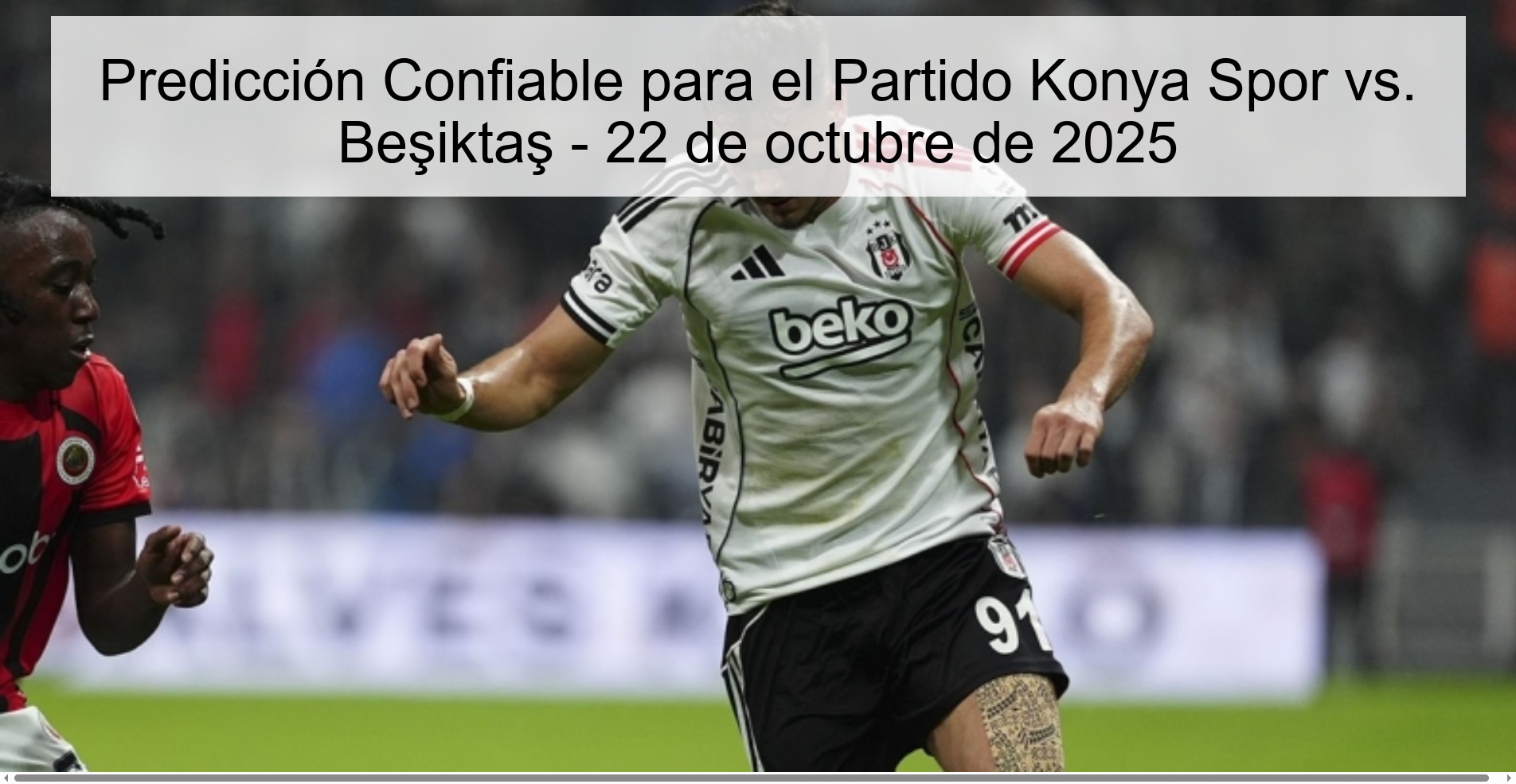 Predicción Confiable para el Partido Konya Spor vs. Beşiktaş - 22 de octubre de 2025 1 315022