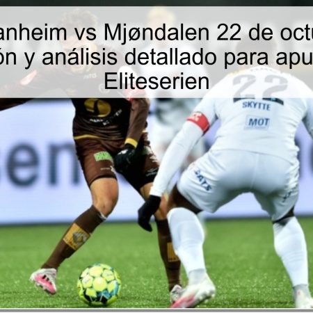 Pronóstico Ranheim vs Mjøndalen 22 de octubre de 2025: predicción y análisis detallado para apuestas en Eliteserien