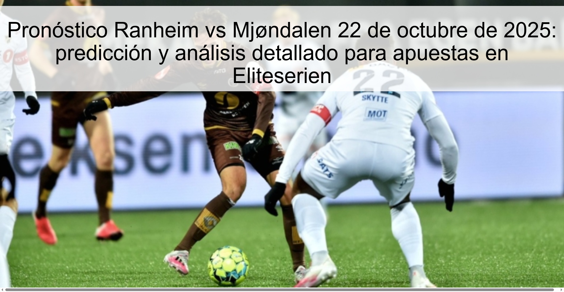 Pronóstico Ranheim vs Mjøndalen 22 de octubre de 2025: predicción y análisis detallado para apuestas en Eliteserien