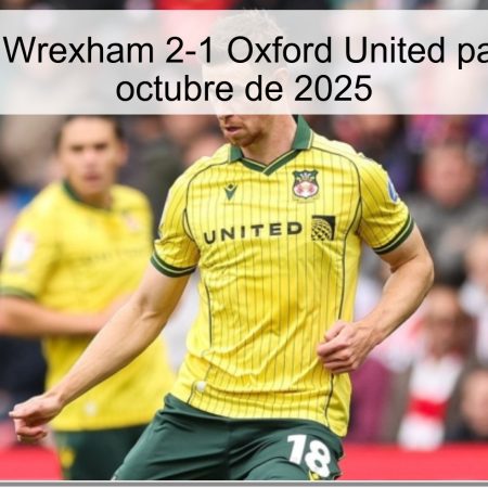 Pronóstico Wrexham 2-1 Oxford United para el 22 de octubre de 2025