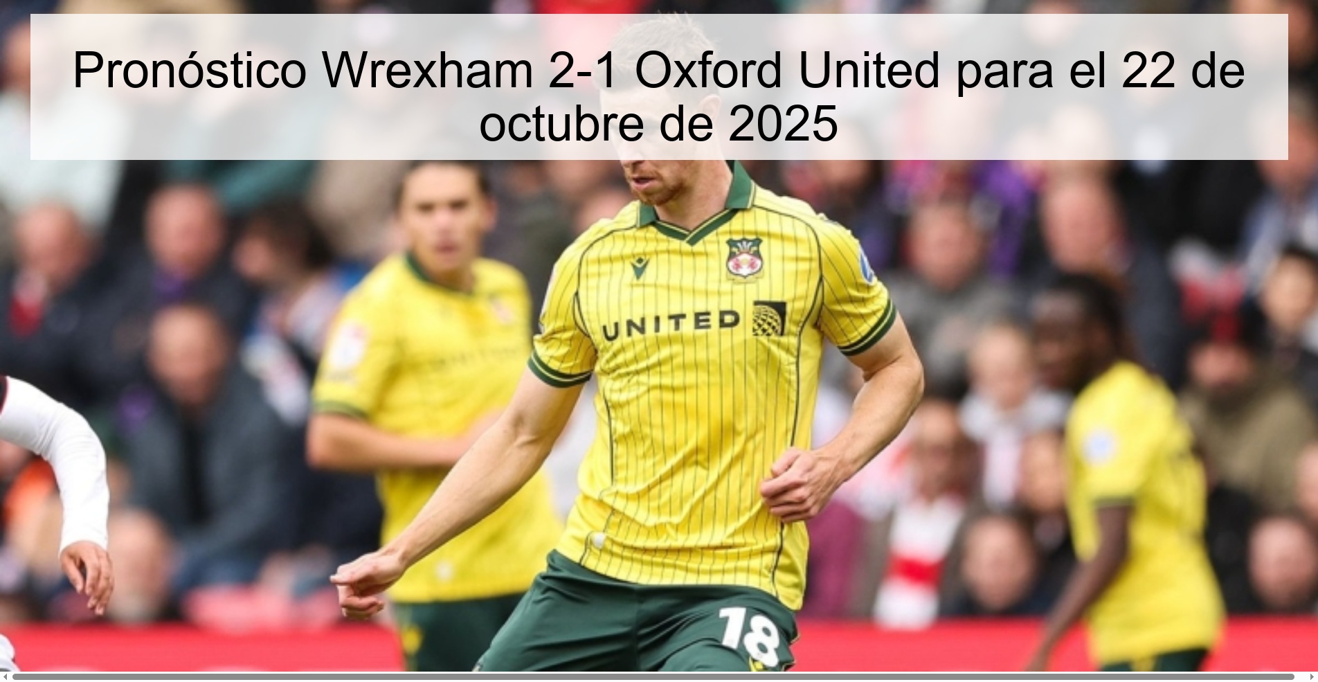 Pronóstico Wrexham 2-1 Oxford United para el 22 de octubre de 2025