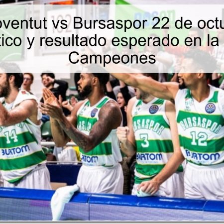 Predicción Joventut vs Bursaspor 22 de octubre de 2025: pronóstico y resultado esperado en la Liga de Campeones