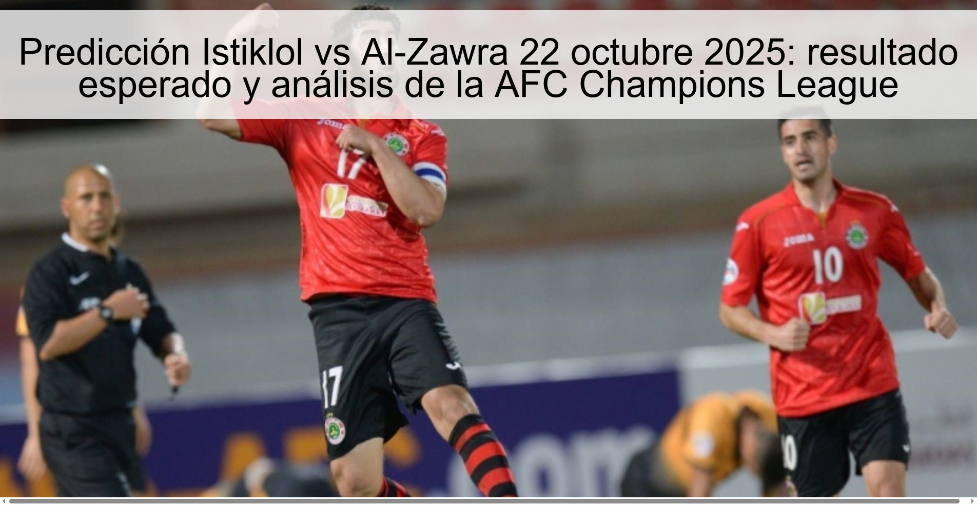 Predicción Istiklol vs Al-Zawra 22 octubre 2025: resultado esperado y análisis de la AFC Champions League