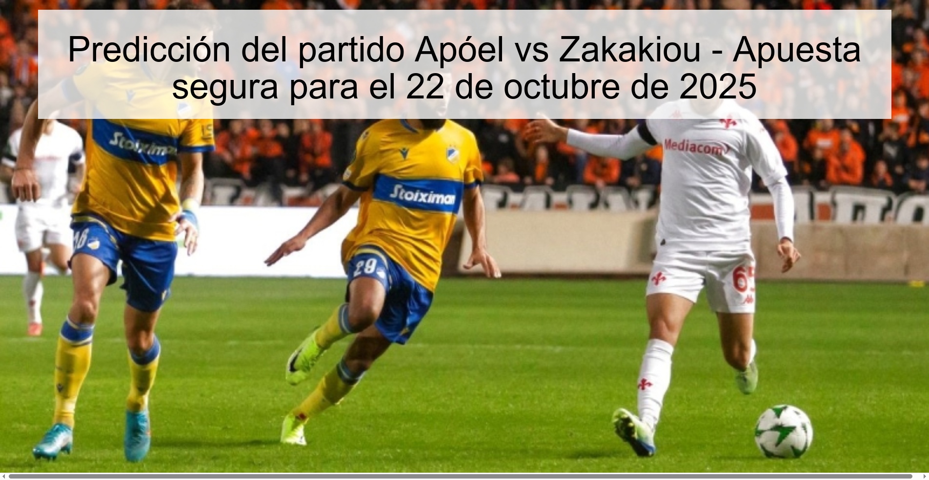 Predicción del partido Apóel vs Zakakiou - Apuesta segura para el 22 de octubre de 2025 1 315116