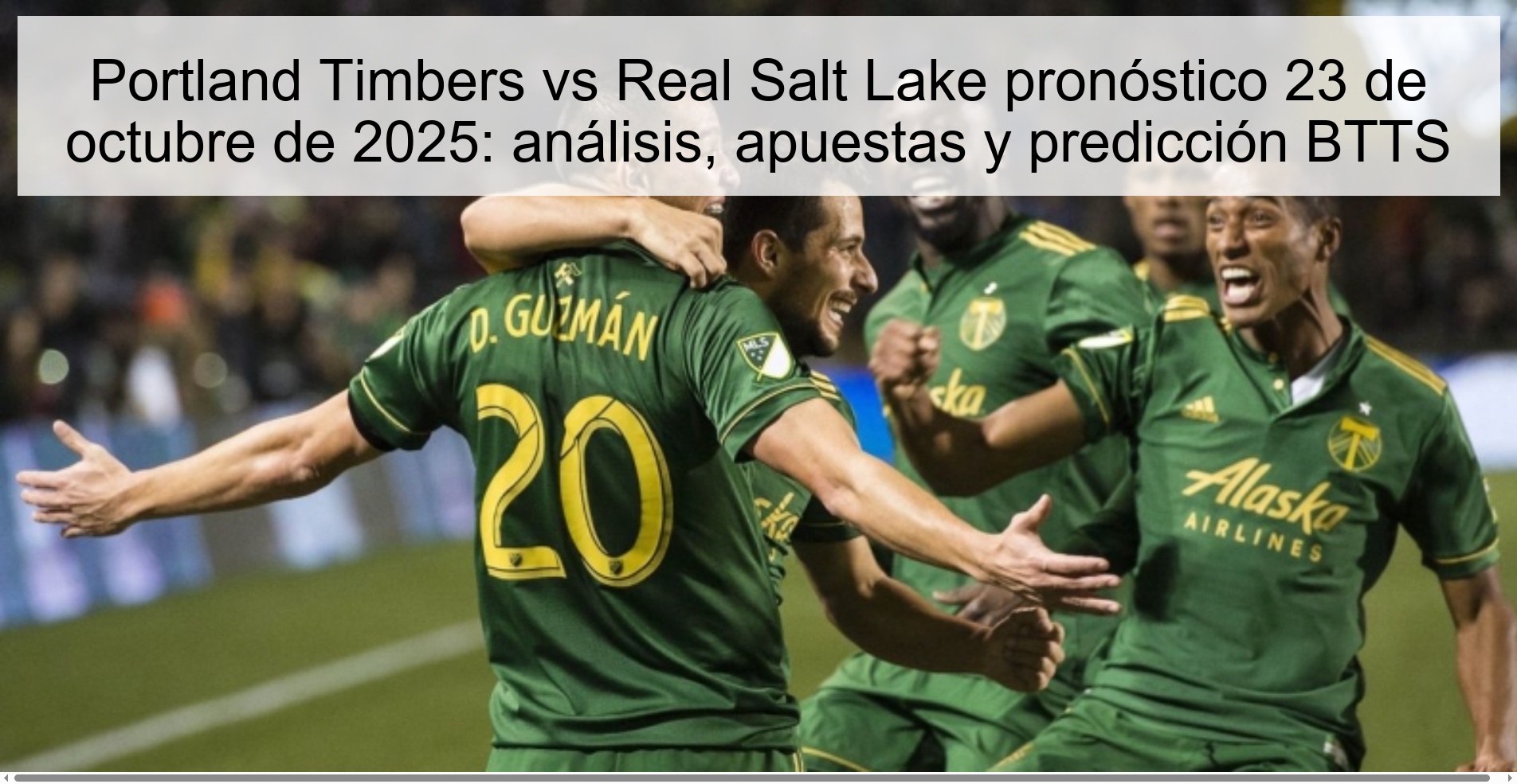 Portland Timbers vs Real Salt Lake pronóstico 23 de octubre de 2025: análisis, apuestas y predicción BTTS