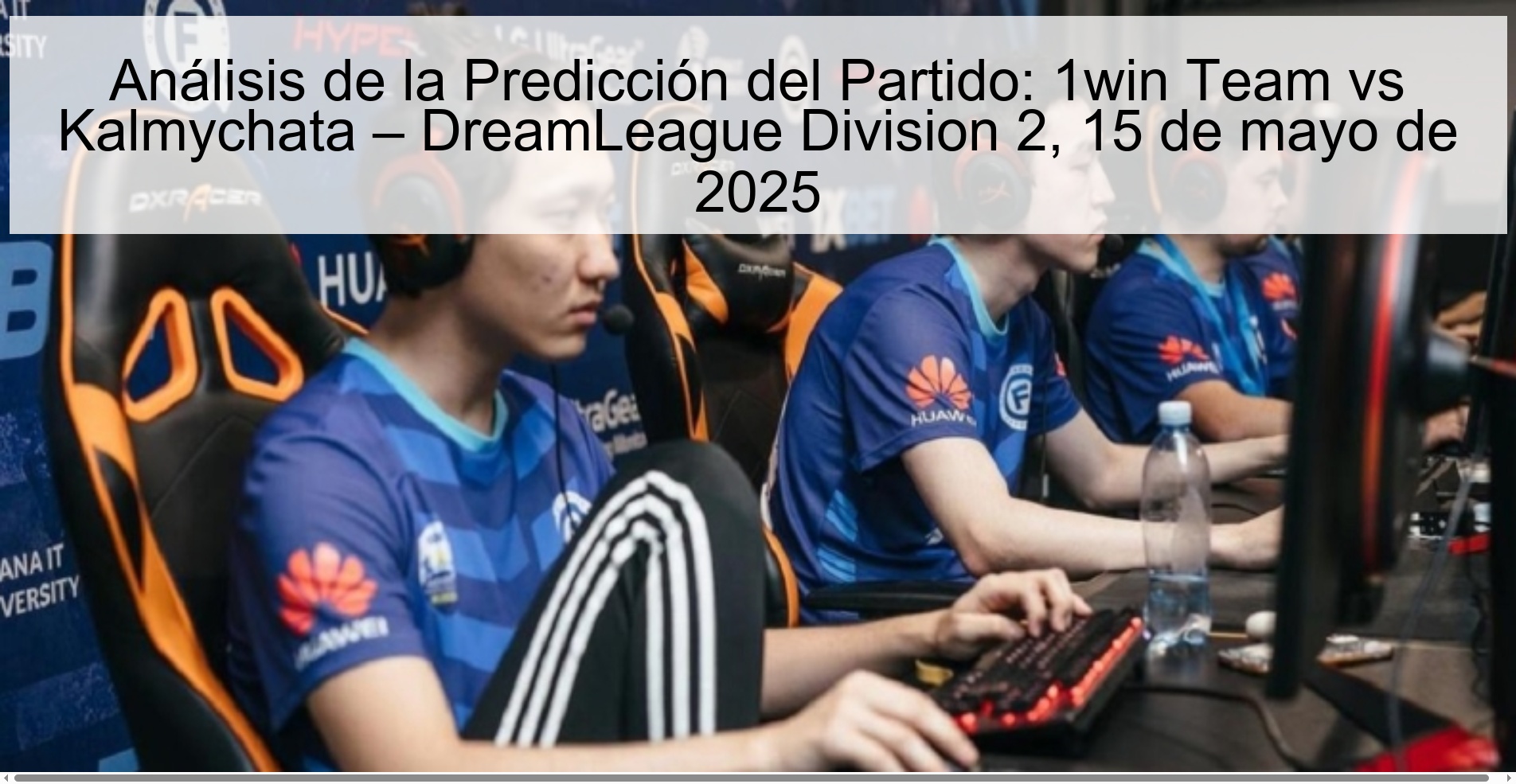 Análisis de la Predicción del Partido: 1win Team vs Kalmychata – DreamLeague Division 2, 15 de mayo de 2025