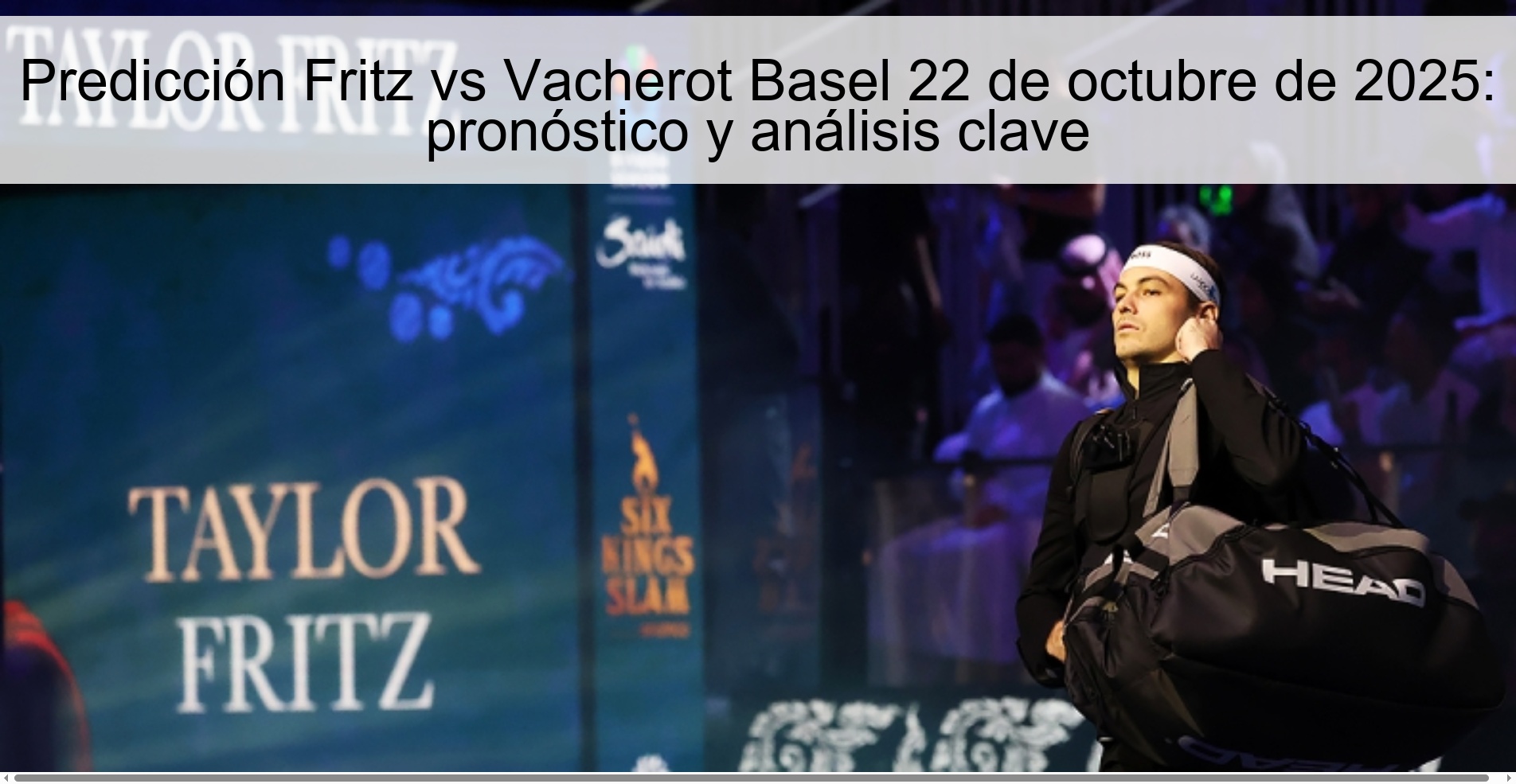 Predicción Fritz vs Vacherot Basel 22 de octubre de 2025: pronóstico y análisis clave