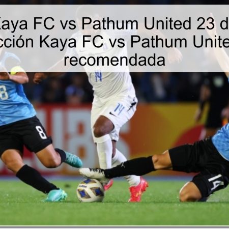Predicción Kaya FC vs Pathum United 23 de octubre de 2025: predicción Kaya FC vs Pathum United y apuesta recomendada
