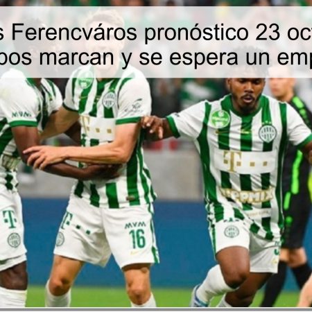 Salzburg vs Ferencváros pronóstico 23 octubre 2025: Ambos equipos marcan y se espera un empate cerrado
