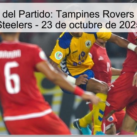 Predicción del Partido: Tampines Rovers vs Pohang Steelers – 23 de octubre de 2025